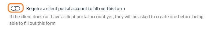 Require a client portal account to fill out this form option in the General tab of a form