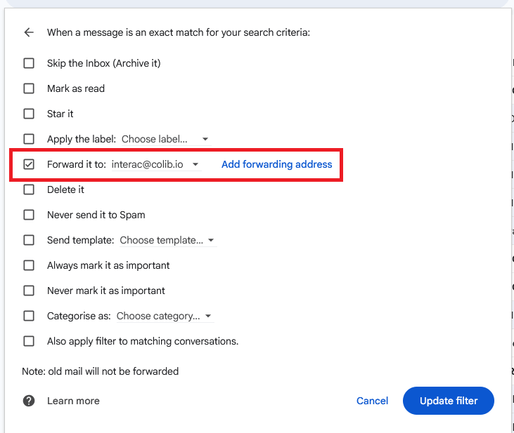 Gmail filter with Forward it to interac@colib.io checked
